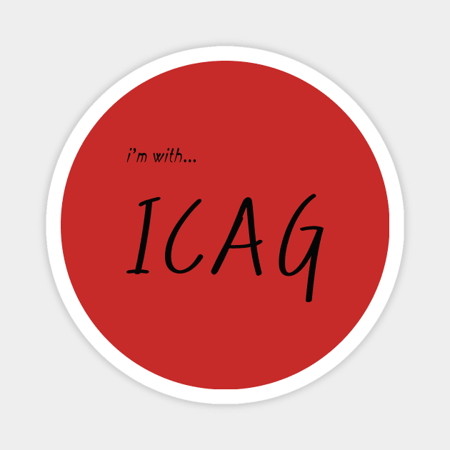 I AM WITH ICAG Magnet by your best store